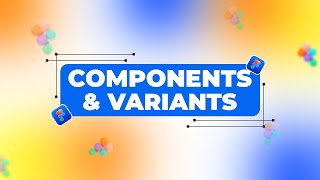 FIGMA COMPONENTS amp VARIANTS [upl. by Llebasi]