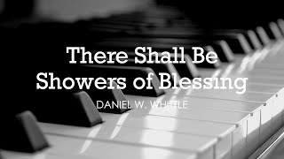 There Shall Be Showers of Blessing D W Whittle  Lyrics  Piano  Instrumental  Accompaniment [upl. by Ddal]