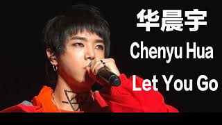 CHNENG Lyrics quotLet You Goquot by Chenyu Hua －华晨宇《Let You Go》完整版 [upl. by Llenrahc660]