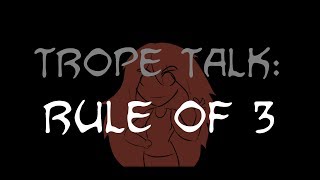 Trope Talk Rule of 3 [upl. by Cele52]