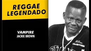 Jackie Brown  Vampire  LEGENDADO  TRADUÇÃO  reggae lyric [upl. by Liw]