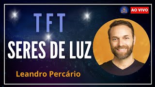 TFT e Seres de Luz com Leandro Percário [upl. by Julissa]