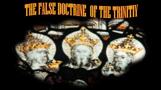 The False Doctrine of the Trinity [upl. by Ylus]