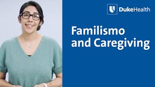 Familismo and Caregiving  Duke Health [upl. by Aicele]