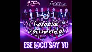 Ese Loco Soy Yo Karaoke  Banda Los Sebastianes amp Liberación [upl. by Eilrahs]