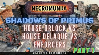 Necromunda Battle Report S3E17 Part 1 House Orlock vs House Delaque vs Enforcers [upl. by Elianore661]