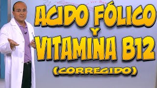 ÁCIDO FÓLICO Y VITAMINA B12  Todo lo que necesita saber versión corregida [upl. by Condon]