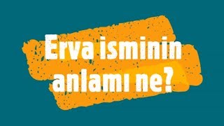 ERVA İsminin Anlamı ve Analizi Nedir [upl. by Queenie]