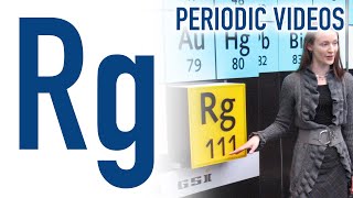 Roentgenium  Periodic Table of Videos [upl. by Hcirdeirf]