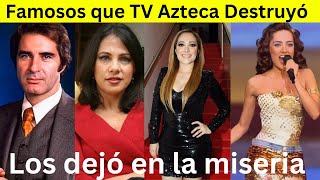 Famosos que TV Azteca dejó en la Ruina Total [upl. by Margarida]