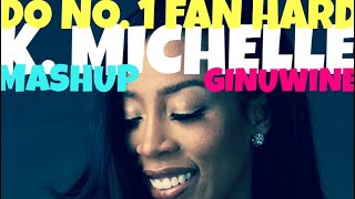 K Michelle x Ginuwine  Do No 1 Fan Hard Mashup [upl. by Annairda]