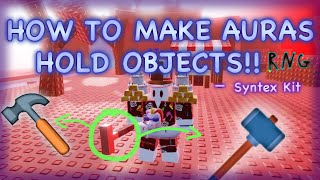 HOW TO MAKE AURAS HOLD OBJECTS  RNG KIT  Syntex [upl. by Vinaya]