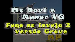 Mc davi e Menor vg  fogo na inveja 2 versão grave automotivo [upl. by Oneill]