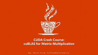 CUDA Crash Course cuBLAS Matrix Multiplication [upl. by Sebastian]