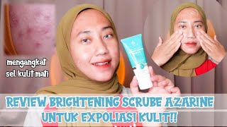 REVIEW BRIGHTENING SCRUB AZARINE UNTUK EXPOLIASI KULIT WAJAH ALL SKIN TYPE [upl. by Adnohsed]