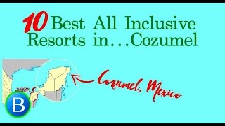 10 Best All Inclusive Resorts in Cozumel [upl. by Lissi805]