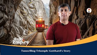 Tunnelling Triumph Gotthard’s Story Info2nspire 22 [upl. by Onibla]