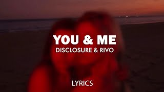 Disclosure  You amp Me Rivo Remix Lyrics [upl. by Psyche]