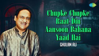 Chupke Chupke Raat Din Aansoon Bahana Yaad Hai  Ghulam Ali Ghazals  Old ghazals  Sad Ghazals [upl. by Ymot]