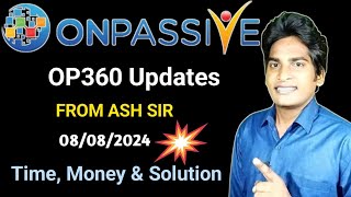 Todays OP360 Updates From ASH SIR 🔷 Time Money amp Solution ONPASSIVE [upl. by Charo]