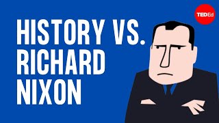 History vs Richard Nixon  Alex Gendler [upl. by Carling]