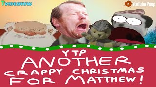 YTP Another Crappy Christmas For Matthew [upl. by Ardnohs]