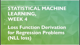 Statistical Machine Learning Week 4 Loss Function Derivation for Regression Problems NLL loss [upl. by Boleslaw]