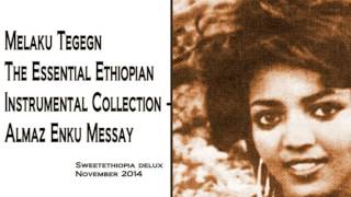 Melaku Tegegn The Essential Ethiopian Instrumental Collection  Almaz Enku Messay MP4 [upl. by Thorma]