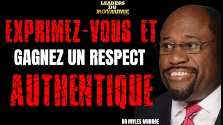 PARLEZ HAUT ET FORT ET GAGNEZ UN VÉRITABLE RESPECT  DISCOURS DU DR MYLES MUNROE [upl. by Ander]