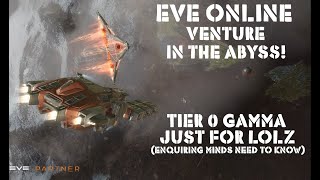 Eve Online Venture In The Abyss Tier 0 Gamma Just For LOLZ Enquiring Minds Need To Know [upl. by Anaid]