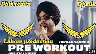 Pre Workout Dhol remix Jordan Sandhu new song by Lahore production New Panjabi song dhol remix 2024 [upl. by Leummas]