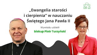 „Ewangelia starości i cierpienia” w nauczaniu Świętego Jana Pawła II — Biskup Piotr Turzyński [upl. by Ebneter]