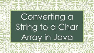 Converting a String to a Char Array in Java [upl. by Santini523]