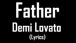 Father  Demi Lovato Lyrics [upl. by Atteyek]