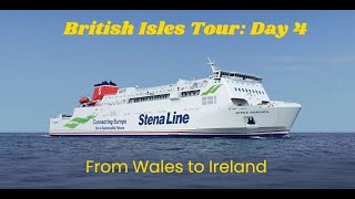 British Isles Tour Day 4 From Wales to Ireland [upl. by Dinesh194]