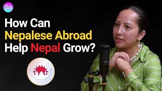 Uniting The Nepalese Diaspora Abroad For Nepals Growth  The Great Nepalese Diaspora  EP 205 [upl. by Hellman864]