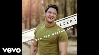 Dirk van der Westhuizen  Zoepa Official Audio [upl. by Lehcor88]