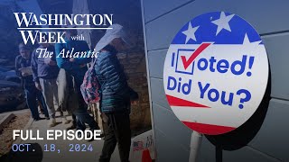 Washington Week with The Atlantic full episode Oct 18 2024 [upl. by Ahsitan401]