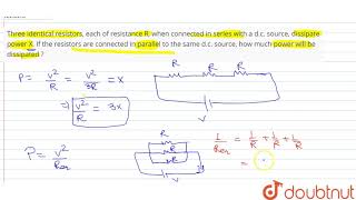 Three identical resistors each of resistance R when connected in series with a dc source [upl. by Anselm620]