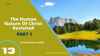 The Human Nature of Christ Revisited PART 1 Pastor Dennis Priebe [upl. by Silden]