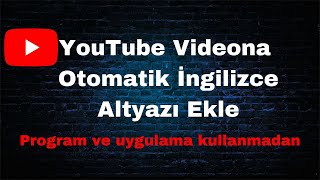 Youtube Türkçe Videonuza İngilizce Altyazı ekleme  ProgramsızUygulamasız [upl. by Dena]