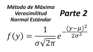 Método de Máxima Verosimilitud Normal Estándar Parte 2 [upl. by Frere]