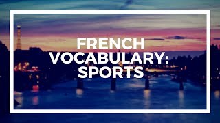 French Vocabulary Sports [upl. by Naelopan]