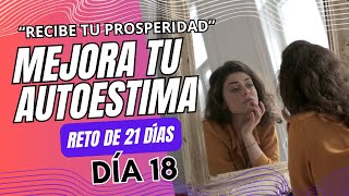 ¿Quieres PROSPERIDAD Cómo mejorar el AUTOESTIMA Reto 21 días de Louise Hay Día 18 [upl. by Atirehs]