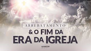 O ARREBATAMENTO E O FIM DA ERA DA IGREJA  Lamartine Posella [upl. by Oneladgam]