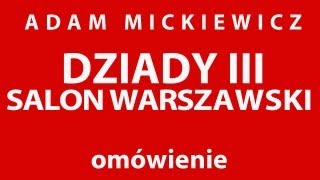 A Mickiewicz DZIADY cz III SALON WARSZAWSKI  opracowanie [upl. by Keyte]