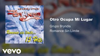 Grupo Bryndis  Otro Ocupa Mi Lugar Audio [upl. by Corina]