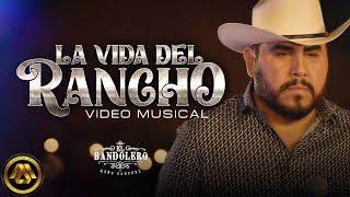 El Bandolero quotMeño Sanchezquot  La Vida del Rancho Video Oficial [upl. by Leasa465]