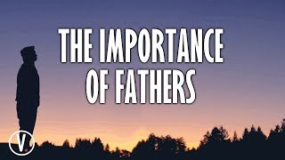 Fathers Day The Importance of Fathers [upl. by Yur675]