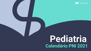 Pediatria Geral Imunizações  Calendário PNI 2021 [upl. by Nyllek]